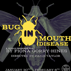 World Premiere of BUG IN MOUTH DISEASE - January 30 – February 8 at Grand Central Art Center Screenshot 2026-01-16 at 3.24.58 PM